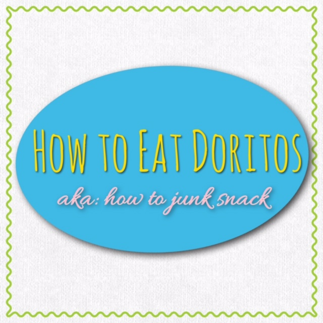 How To Eat Doritos (aka How to Junk Snack)